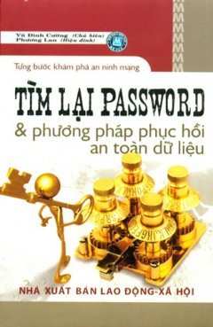Từng Bước Khám Phá An Ninh Mạng - Tìm Lại Password Và Phương Pháp Phục Hồi An Toàn Dữ Liệu