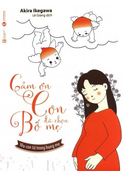 Cảm Ơn Con Đã Chọn Bố Mẹ