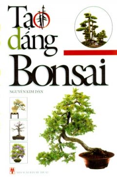 Tạo Dáng Bonsai - Tái bản 03/2008