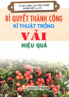 Bí Quyết Thành Công Kĩ Thuật Trồng Vải Hiệu Quả