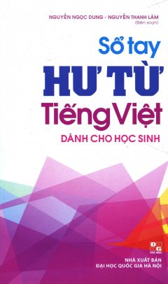 Sổ Tay Hư Từ Tiếng Việt (Dành Cho Học Sinh)