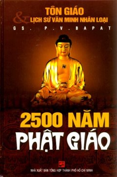 Tôn Giáo Và Lịch Sử Văn Minh Nhân Loại - 2500 Năm Phật Giáo