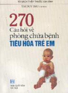 270 câu hỏi về phòng và chữa bệnh tiêu hoá trẻ em