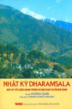 Nhật Ký Dharamsala - Bút Ký Về Cuộc Hành Trình Và Học Đạo Tại Ấn Độ 2008