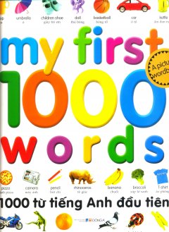 1000 Từ Tiếng Anh Đầu Tiên - My First 1000 Words (Tái Bản 2016)