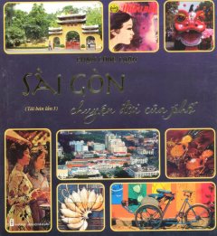 Sài Gòn - Chuyện Đời Của Phố (Bìa Mềm) - Tái Bản 2015