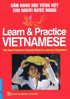 Cẩm Nang Học Tiếng Việt Cho Người Nước Ngoài - Learn & Practice VIETNAMESE(Tái Bản 2016)