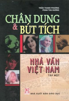 Chân Dung Và Bút Tích Nhà Văn Việt Nam - Tập 1