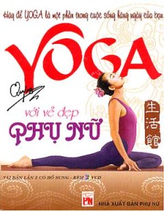 Yoga Với Vẻ Đẹp  Phụ Nữ (Dùng Kèm 2 Đĩa VCD)