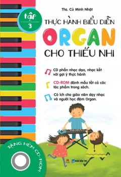 Thực Hành Biểu Diễn Organ Cho Thiếu Nhi - Tập 3