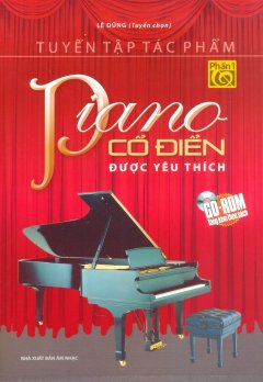 Tuyển Tập Tác Phẩm Piano Cổ Điển Được Yêu Thích - Phần 1 (Tặng Kèm CD) - Tái Bản 2012