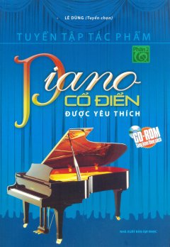 Tuyển Tập Tác Phẩm Piano Cổ Điển Được Yêu Thích - Phần 2 (Tặng Kèm CD) - Tái Bản 2012