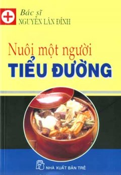 Nuôi Một Người Tiểu Đường - Tái bản 07/09/2009