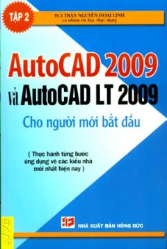 AutoCad 2009 Và AutoCad LT 2009 Cho Người Mới Bắt Đầu - Tập 2