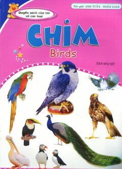 Quyển Sách Của Tôi Về Các Loại - Chim (Sách Song Ngữ)