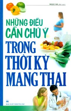 Những Điều Cần Chú Ý Trong Thời Kỳ Mang Thai - Tái bản 03/08/2008