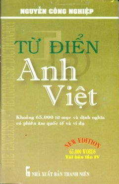 Từ Điển Anh Việt - Khoảng 65000 Từ Mục Và Định Nghĩa Có Phiên Âm Quốc Tế Và Ví Dụ