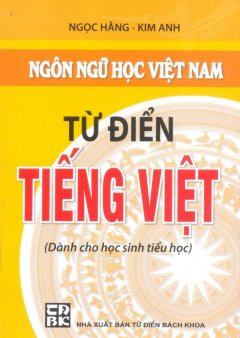 Từ Điển Tiếng Việt Dành Cho Học Sinh Tiểu Học (Khổ 9.5 x 13.5)