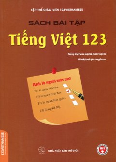 Tiếng Việt 123 - Tiếng Việt Cho Người Nước Ngoài (Sách Bài Tập)