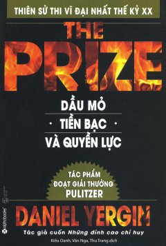 The Prize - Dầu Mỏ, Tiền Bạc Và Quyền Lực (Tái Bản 2016)