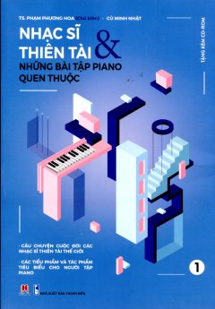 Nhạc Sĩ Thiên Tài & Những Bài Tập Piano Quen Thuộc - Tập 1 (Tái Bản 2016) - Tặng Kèm CD