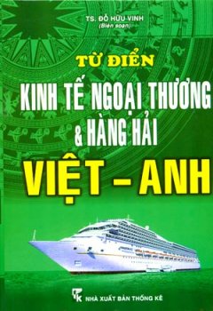 Từ Điển Kinh Tế Ngoại Thương Và Hàng Hải Việt - Anh