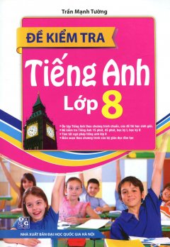 Đề Kiểm Tra Tiếng Anh Lớp 8 (Tái Bản 2015)