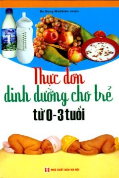 Thực Đơn Dinh Dưỡng Cho Trẻ Từ 0 - 3 Tuổi