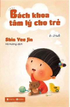 Bách Khoa Tâm Lý Cho Trẻ (0 - 2 Tuổi)