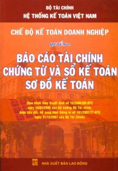 Hệ Thống Kế Toán Việt Nam - Chế Độ Kế Toán  Doanh Nghiệp: Quyển 2 - Báo Cáo Tài Chính Chứng Từ Và Sổ Kế Toán Sơ Đồ Kế Toán