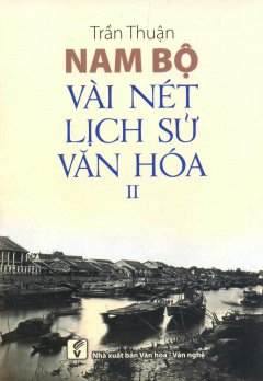 Nam Bộ: Vài Nét Lịch Sử - Văn Hóa (Tập 2)
