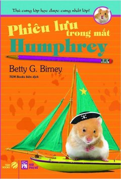Thú Cưng Lớp Học Được Cưng Nhất Lớp - Tập 5: Phiêu Lưu Trong Mắt Humphrey