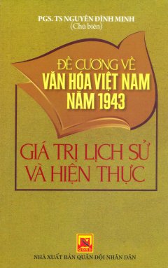 Đề Cương Về Văn Hóa Việt Nam Năm 1943 - Giá Trị Lịch Sử Và Hiện Thực