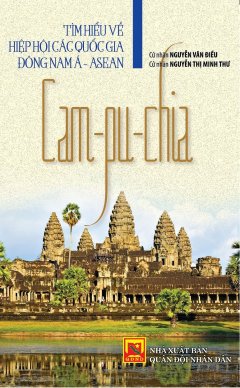 Tìm Hiểu Về Hiệp Hội Các Quốc Gia Đông Nam Á - Asean: Cam-pu-chia