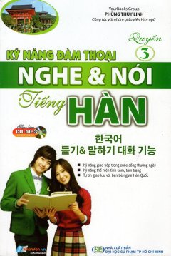 Kỹ Năng Đàm Thoại Nghe & Nói Tiếng Hàn (Quyển 3) - Kèm 1 CD