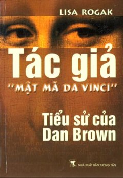 Tác Giả "Mật Mã Da Vinci" - Tiểu Sử Của Dan Brown