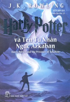 Harry Potter Và Tên Tù Nhân Ngục Azkaban (Tái Bản 2017)