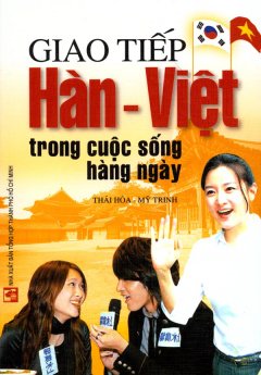 Giao Tiếp Hàn - Việt Trong Cuộc Sống Hàng Ngày - Tái bản 10/2008