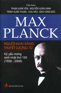 Max Planck Người Khai Sáng Thuyết Lượng Tử