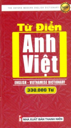 Từ Điển Anh - Việt (Khoảng 330.000 Từ) - Tái Bản 2017