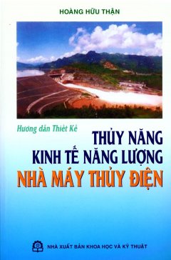 Hướng Dẫn Thiết Kế Thuỷ Năng Kinh Tế Lượng Nhà Máy Thuỷ Điện