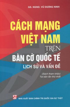 Cách Mạng Việt Nam Trên Bàn Cờ Quốc Tế - Lịch Sử Và Vấn Đề