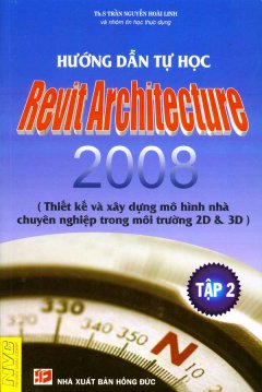 Hướng Dẫn Tự học Revit Architecture 2008 - Tập 2