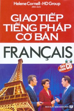 Giao Tiếp Tiếng Pháp Cơ Bản (Dùng Kèm Đĩa CD)