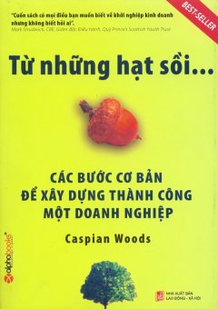 Từ Những Hạt Sồi ... Các Bước Cơ Bản Để Xây Dựng Thành Công Một Doanh Nghiệp