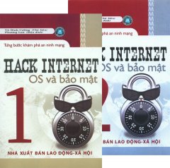 Hack Internet OS Và Bảo Mật - Từng Bước Khám Phá An Ninh Mạng (Trọn Bộ 2 Tập)