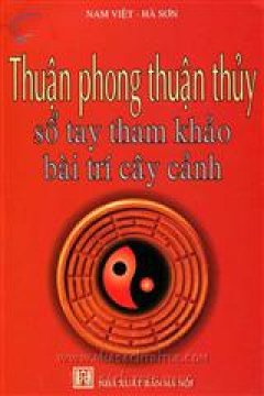 Thuận Phong Thuận Thuỷ - Sổ Tay Tham Khảo Bài Trí Cây Cảnh