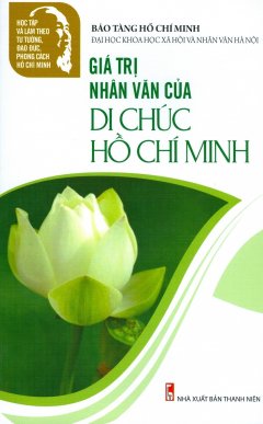 Giá Trị Nhân Văn Của Di Chúc Hồ Chí Minh