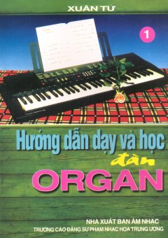 Hướng Dẫn Dạy Và Học Đàn Organ - Tập 1