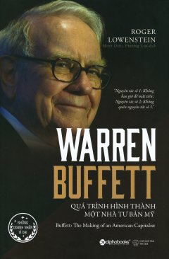 Warren Buffett - Quá Trình Hình Thành Một Nhà Tư Bản Mỹ (Bìa Cứng)